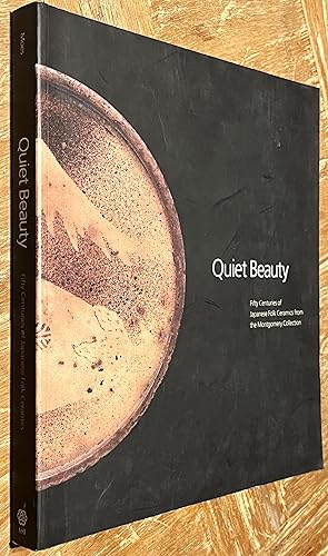 Imagen del vendedor de Quiet Beauty; Fifty Centuries of Japanese Folk Ceramics from the Montgomery Collection a la venta por DogStar Books