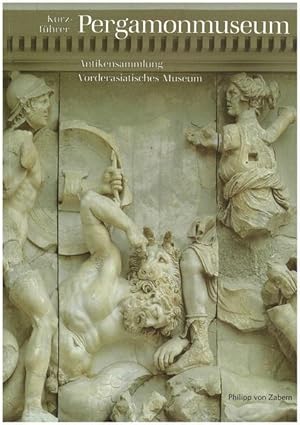 Imagen del vendedor de Kurzfhrer Pergamonmuseum: Antikensammlung. Vorderasiatisches Museum a la venta por Buchhandlung Loken-Books