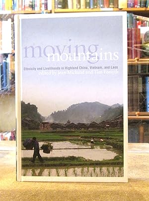 Moving Mountains: Ethnicity and Livelihoods in Highland Chine, Vietnam and Laos