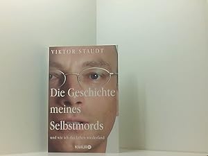 Bild des Verkufers fr Die Geschichte meines Selbstmords: und wie ich das Leben wiederfand Viktor Staudt. Aus dem Niederlnd. von Rolf Erdorf zum Verkauf von Book Broker