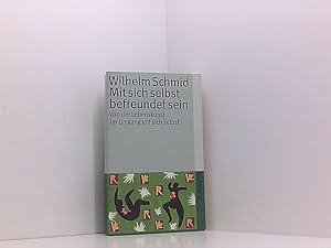 Bild des Verkufers fr Mit sich selbst befreundet sein: Von der Lebenskunst im Umgang mit sich selbst (suhrkamp taschenbuch) von der Lebenskunst im Umgang mit sich selbst zum Verkauf von Book Broker