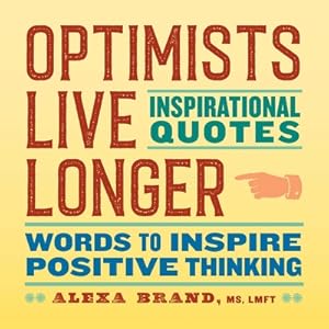 Image du vendeur pour Optimists Live Longer: Inspirational Quotes: Words to Inspire Positive Thinking (Paperback or Softback) mis en vente par BargainBookStores