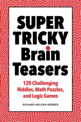 Seller image for Super Tricky Brain Teasers: 120 Challenging Riddles, Math Puzzles, and Logic Games (Paperback or Softback) for sale by BargainBookStores