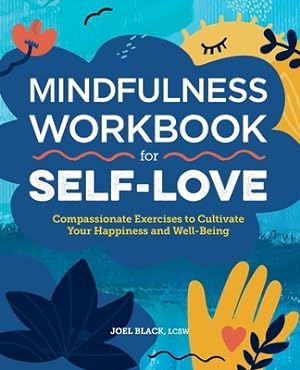 Immagine del venditore per Mindfulness Workbook for Self-Love: Compassionate Exercises to Cultivate Your Happiness and Well-Being (Paperback or Softback) venduto da BargainBookStores