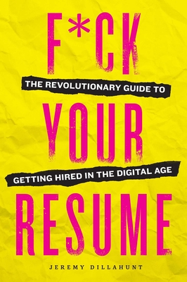 Seller image for F*ck Your Resume: The Revolutionary Guide to Getting Hired in the Digital Age (Paperback or Softback) for sale by BargainBookStores