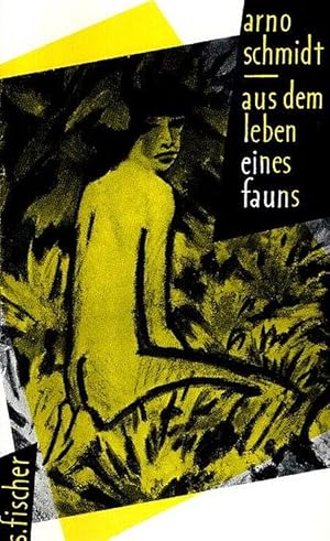 Aus dem Leben eines Fauns : Kurzroman. Reprint der von Arno Schmidt autorisierten Erstausgabe; Ha...