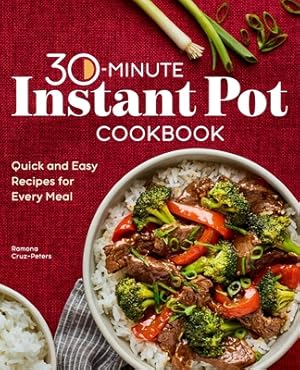 Seller image for 30-Minute Instant Pot Cookbook: Quick and Easy Recipes for Every Meal (Paperback or Softback) for sale by BargainBookStores