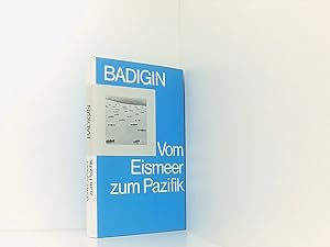 Seller image for Vom Eismeer zum Pazifik. Konstantin Badigin. [Ins Dt. bertr. von Bernhard Bielefeld] for sale by Book Broker