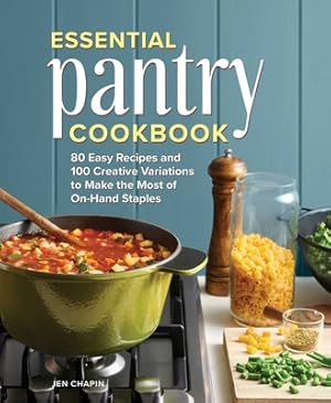 Immagine del venditore per Essential Pantry Cookbook: 80 Easy Recipes and 100 Creative Variations to Make the Most of On-Hand Staples (Hardback or Cased Book) venduto da BargainBookStores