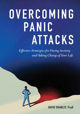 Bild des Verkufers fr Overcoming Panic Attacks: Effective Strategies for Facing Anxiety and Taking Charge of Your Life (Paperback or Softback) zum Verkauf von BargainBookStores
