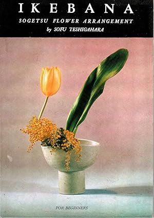 Image du vendeur pour Ikebana : Sogetsu Flower Arrangement: for beginners mis en vente par Muir Books -Robert Muir Old & Rare Books - ANZAAB/ILAB