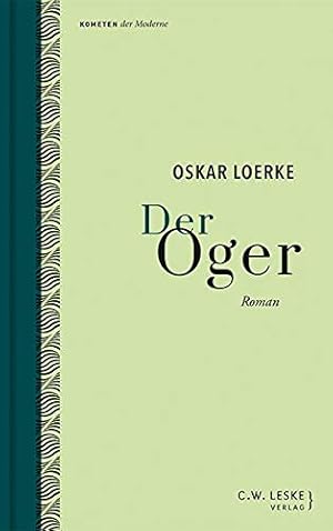 Seller image for Der Oger : Roman. Oskar Loerke ; herausgegeben von Dieter Heimbckel und Claus Zittel / Kometen der Moderne ; Band 2, for sale by nika-books, art & crafts GbR