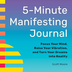 Immagine del venditore per 5-Minute Manifesting Journal: Focus Your Mind, Raise Your Vibration, and Turn Your Dreams Into Reality (Paperback or Softback) venduto da BargainBookStores