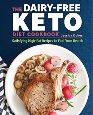 Seller image for The Dairy-Free Ketogenic Diet Cookbook: Satisfying High-Fat Recipes to Fuel Your Health (Paperback or Softback) for sale by BargainBookStores