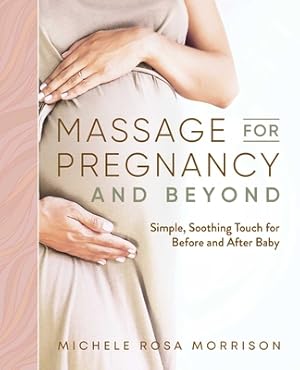 Bild des Verkufers fr Massage for Pregnancy and Beyond: Simple, Soothing Touch for Before and After Baby (Paperback or Softback) zum Verkauf von BargainBookStores