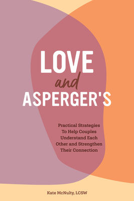 Seller image for Love and Asperger's: Practical Strategies to Help Couples Understand Each Other and Strengthen Their Connection (Paperback or Softback) for sale by BargainBookStores