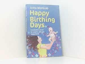 Seller image for Happy Birthing Days: A midwife's secret to a joyful, safe and happy birth for sale by Book Broker