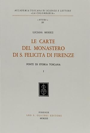 Imagen del vendedor de Le carte del Monastero di S.Felicita di Firenze. Fonti di storia toscana. Vol.I. a la venta por FIRENZELIBRI SRL