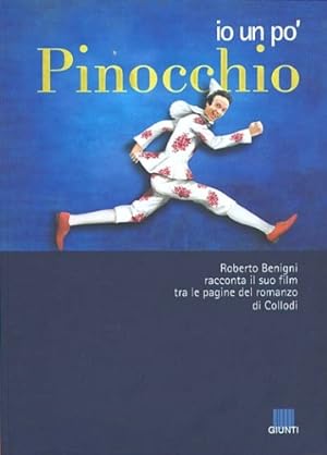 Seller image for Io un po' Pinocchio. Roberto Benigni racconta il suo film tra le pagine del romanzo di Collodi. for sale by FIRENZELIBRI SRL