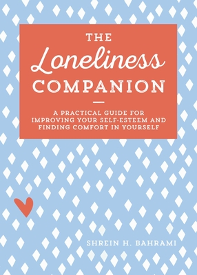Seller image for The Loneliness Companion: A Practical Guide for Improving Your Self-Esteem and Finding Comfort in Yourself (Paperback or Softback) for sale by BargainBookStores