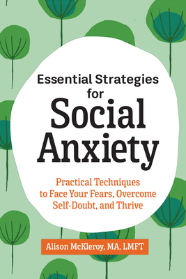 Bild des Verkufers fr Essential Strategies for Social Anxiety: Practical Techniques to Face Your Fears, Overcome Self-Doubt, and Thrive (Paperback or Softback) zum Verkauf von BargainBookStores