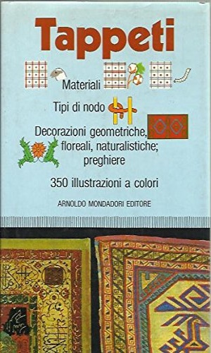 Bild des Verkufers fr Tappeti. Materiali. Tipi di nodo. Decorazioni geometriche, floreali, naturalistiche, preghiere. zum Verkauf von FIRENZELIBRI SRL