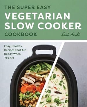 Seller image for The Super Easy Vegetarian Slow Cooker Cookbook: Easy, Healthy Recipes That Are Ready When You Are (Paperback or Softback) for sale by BargainBookStores