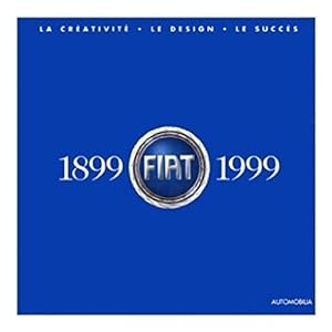 Image du vendeur pour Fiat 1899-1999. La creativit, il design, il successo. mis en vente par FIRENZELIBRI SRL