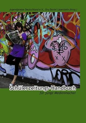 Schülerzeitungs-Handbuch Für junge Medienmacher
