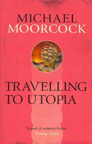 Seller image for Travelling to Utopia : The Wrecks of Time / the Ice Schooner / the Black Corridor for sale by GreatBookPricesUK