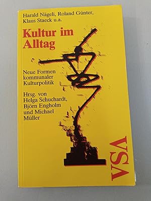 Seller image for Kultur im Alltag : neue Formen kommunaler Kulturpolitik Harald Naegeli . Hrsg. von Helga Schuchardt . for sale by SIGA eG