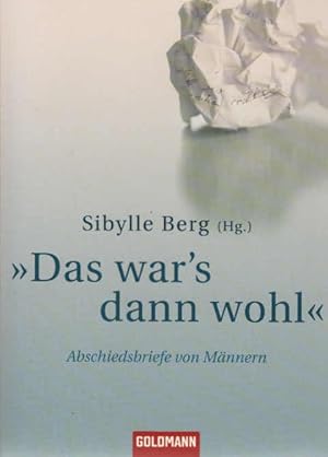 "Das war's dann wohl" : Abschiedsbriefe von Männern. Sibylle Berg (Hg.) / Goldmann ; 15567