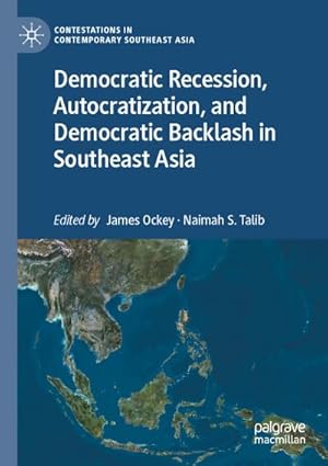 Immagine del venditore per Democratic Recession, Autocratization, and Democratic Backlash in Southeast Asia venduto da BuchWeltWeit Ludwig Meier e.K.