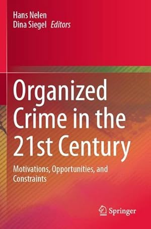 Bild des Verkufers fr Organized Crime in the 21st Century : Motivations, Opportunities, and Constraints zum Verkauf von AHA-BUCH GmbH