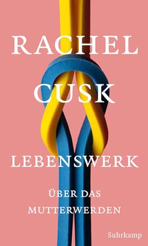 Bild des Verkufers fr [A life's work] ; Lebenswerk : ber das Mutterwerden : Roman Rachel Cusk ; aus dem Englischen von Eva Bonn zum Verkauf von SIGA eG