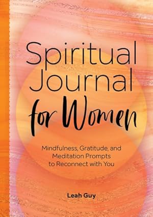 Immagine del venditore per Spiritual Journal for Women : Mindfulness, Gratitude, and Meditation Prompts to Reconnect with Yourself venduto da GreatBookPrices