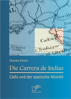 Immagine del venditore per Die Carrera de Indias: Cdiz und der spanische Atlantik venduto da Wegmann1855