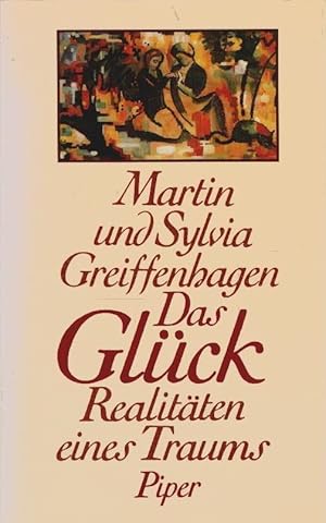 Bild des Verkufers fr Das Glck : Realitten e. Traums. Martin u. Sylvia Greiffenhagen zum Verkauf von Schrmann und Kiewning GbR
