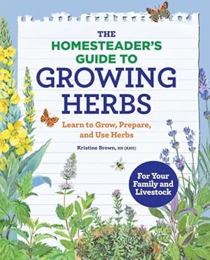 Immagine del venditore per Homesteader?s Guide to Growing Herbs : Learn to Grow, Prepare, and Use Herbs venduto da GreatBookPrices