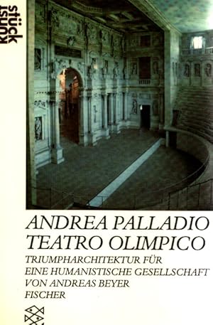 Imagen del vendedor de Andrea Palladio, Teatro Olimpico : Triumpharchitektur fr e. humanist. Gesellschaft. von Andreas Beyer / Fischer ; 3937 : Kunststck a la venta por Schrmann und Kiewning GbR