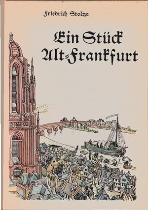 Seller image for Ein Stck Alt-Frankfurt : Erinnerungen an d. Biedermeierzeit in Frankfurter Mundart. Mit farb. Zeichn. von Fritz Franke for sale by Schrmann und Kiewning GbR