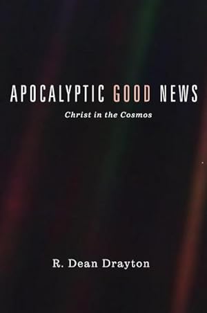 Imagen del vendedor de Apocalyptic Good News: Christ in the Cosmos a la venta por BuchWeltWeit Ludwig Meier e.K.