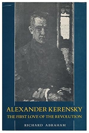 Seller image for Alexander Kerensky: The First Love of the Revolution for sale by WeBuyBooks