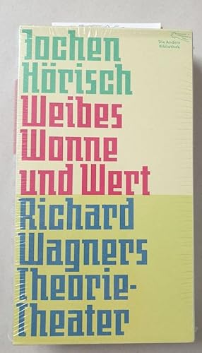 Bild des Verkufers fr Weibes Wonne und Wert : Richard Wagners Theorie-Theater : zum Verkauf von Versand-Antiquariat Konrad von Agris e.K.