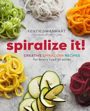 Seller image for Spiralize It! : A Cookbook of Creative Spiralizer Recipes for Every Type of Eater for sale by GreatBookPrices