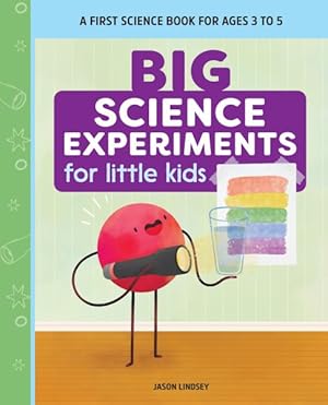 Imagen del vendedor de Big Science Experiments for Little Kids : A First Science Book for Ages 3 to 5 a la venta por GreatBookPricesUK