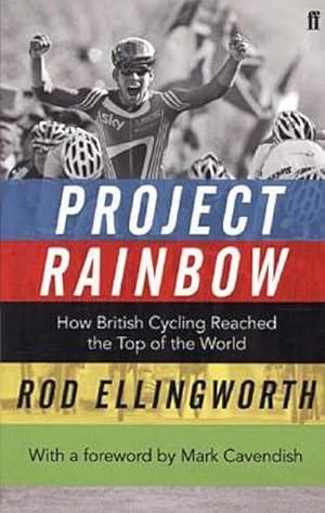 Bild des Verkufers fr Project Rainbow : How British Cycling Reached the Top of the World zum Verkauf von Smartbuy