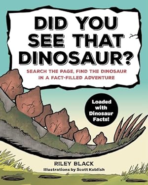 Imagen del vendedor de Did You See That Dinosaur? : Search the Page, Find the Dinosaur in a Fact-Filled Adventure a la venta por GreatBookPrices