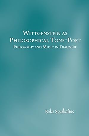 Image du vendeur pour Wittgenstein as Philosophical Tone-Poet: Philosophy and Music in Dialogue: 45 (Studien zur  sterreichischen Philosophie) mis en vente par WeBuyBooks