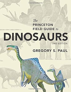 Bild des Verkufers fr The Princeton Field Guide to Dinosaurs: Second Edition (Princeton Field Guides): 69 zum Verkauf von WeBuyBooks